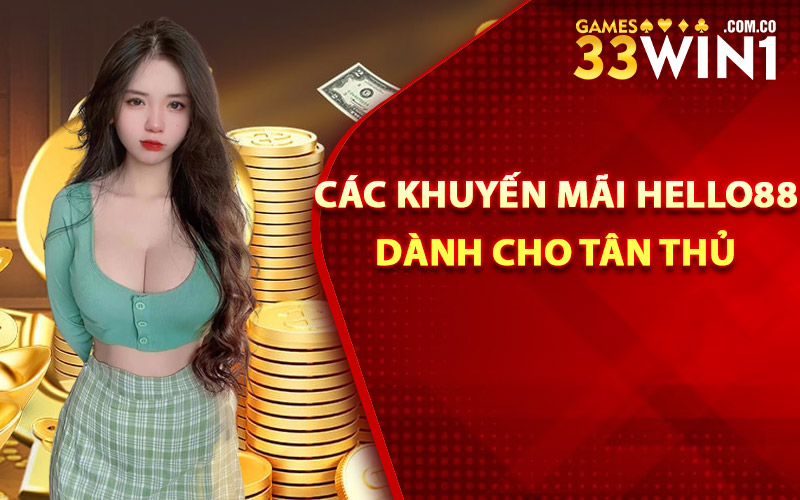 Các khuyến mãi Hello88 dành cho tân thủ