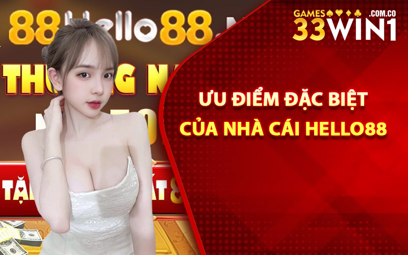 Ưu điểm đặc biệt của nhà cái Hello88